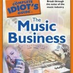 Complete Idiot’s Guide to The Music Business Complete Idiot’s Guide to The Music Business