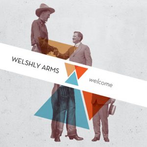 Welshly Arms Review and Interview with Bassist Jimmy Weaver