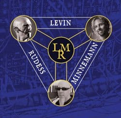 LEVIN MINNEMANN RUDESS Featuring Tony Levin on Bass and Chapman Stick