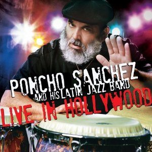 Poncho Sanchez Live in Hollywood with Bassist Tony Banda Nominated for Best Latin Jazz Album