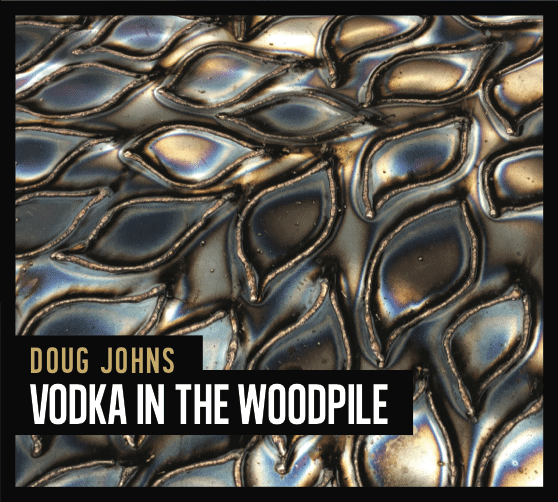 Doug Johns “Vodka in The Woodpile” Review