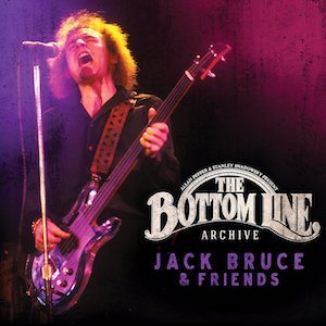 Live At The Bottom Line Series Releases Jack Bruce and Friends Project