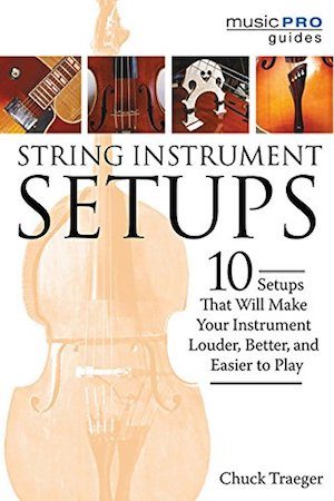 String Instrument Setups - 10 Setups That Will Make Your Instrument Louder, Better, And Easier To Play
