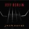 New Album: Jeff Berlin, New Tribute Album To Legendary Jack Bruce “Jack Songs”