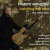 New Album: Vladimir Samardzic, Catching the Wind