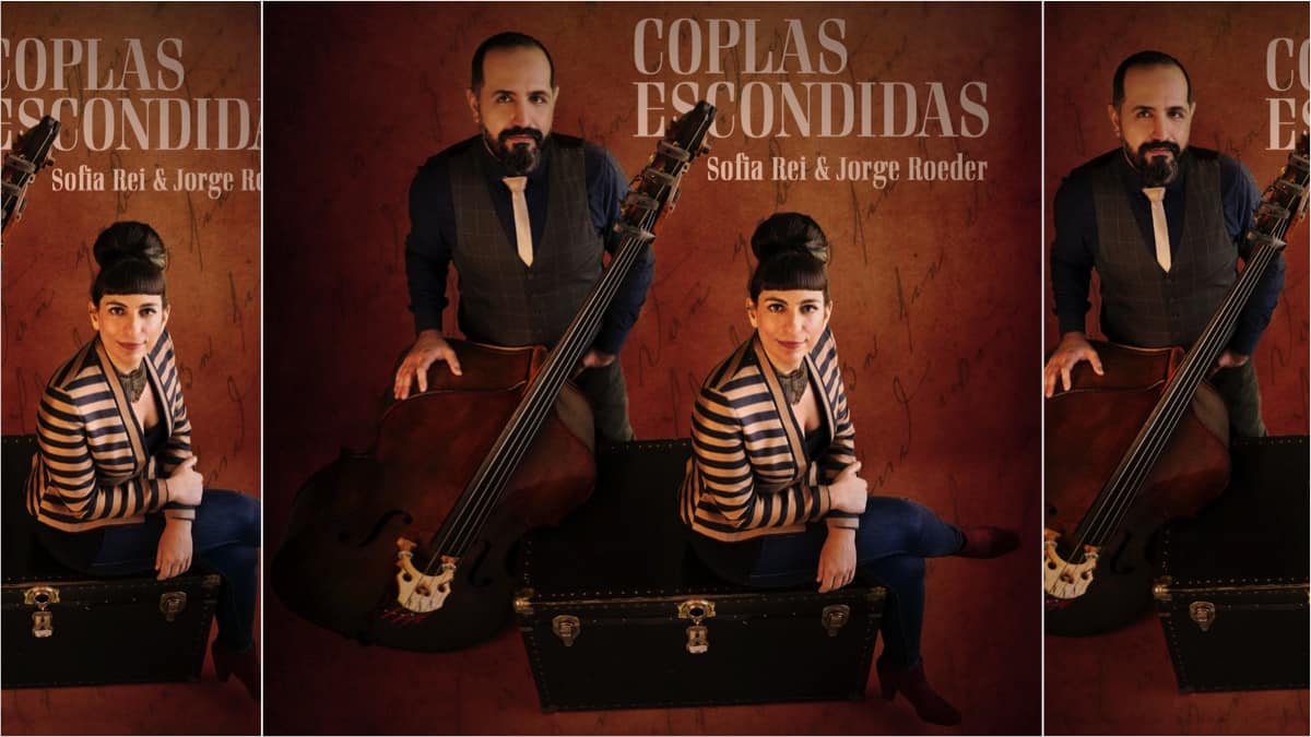 Debut Duo Album: Vocalist Sofia Rei and Bassist Jorge Roeder, Coplas Escondidas