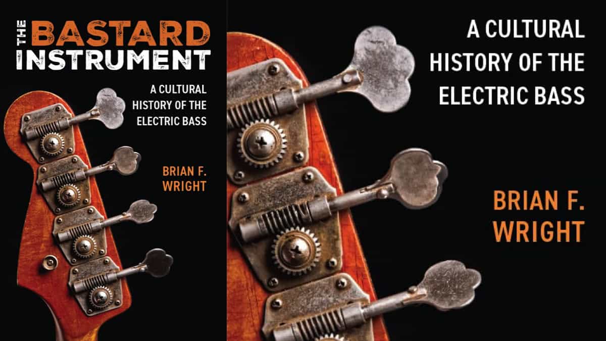 Review: The Bastard Instrument, A Cultural History of the Electric Bass by Brian F Wright 